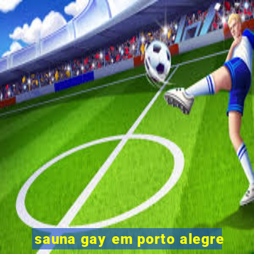 sauna gay em porto alegre